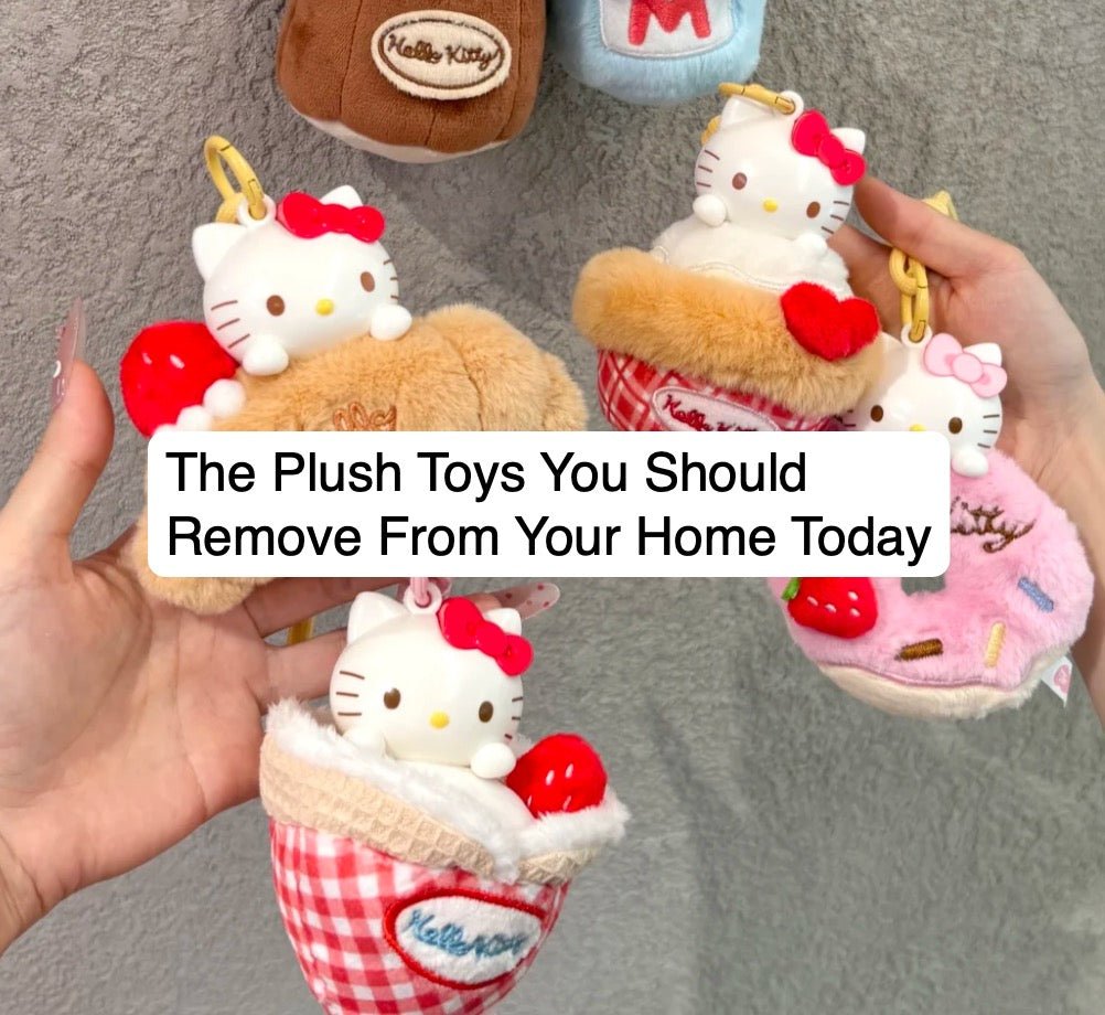 The Plush Toys You Should Remove From Your Home Today - ebabe toy